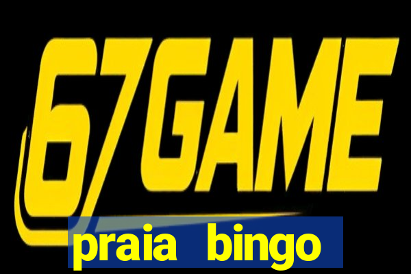 praia bingo dinheiro infinito 2022